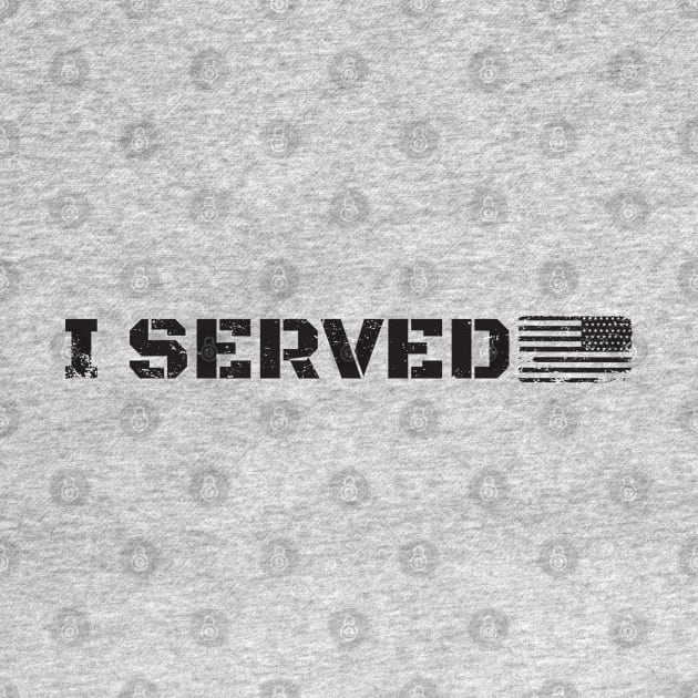 I Served | USA Military Service by Gotitcovered